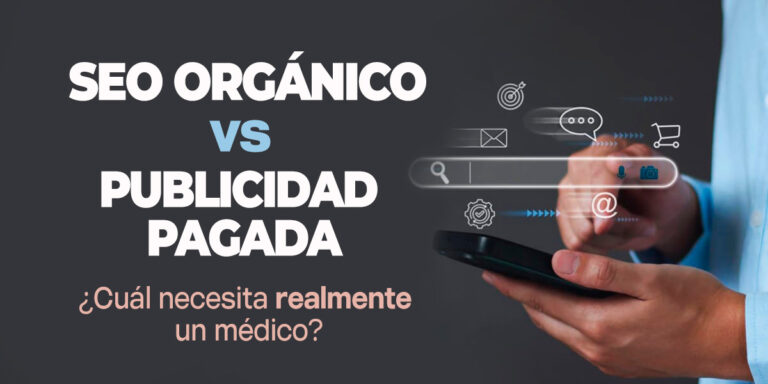 SEO orgánico vs publicidad pagada: ¿Cuál necesita realmente un médico?